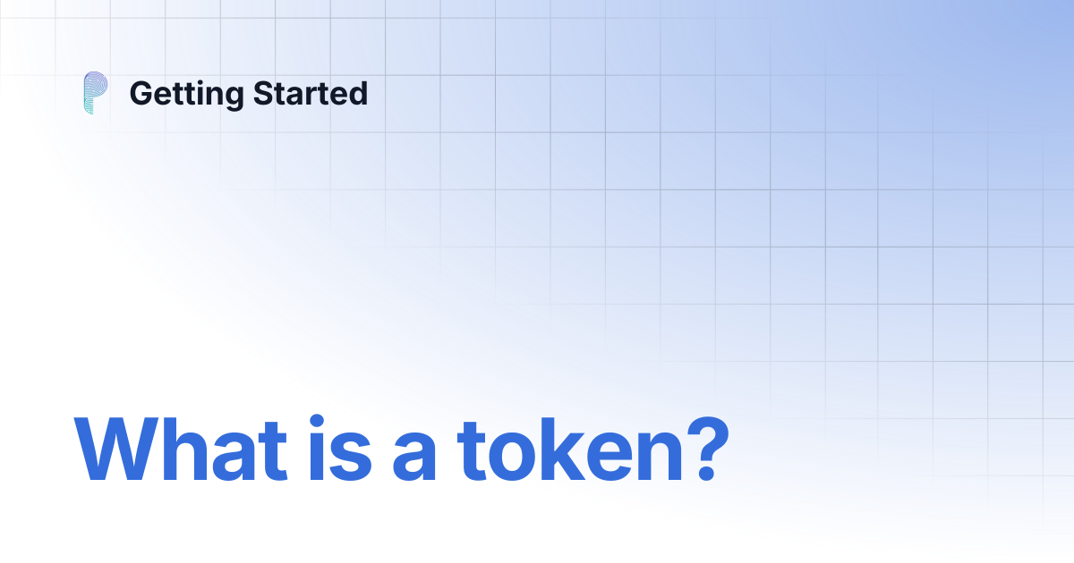 What is a token? | Getting Started